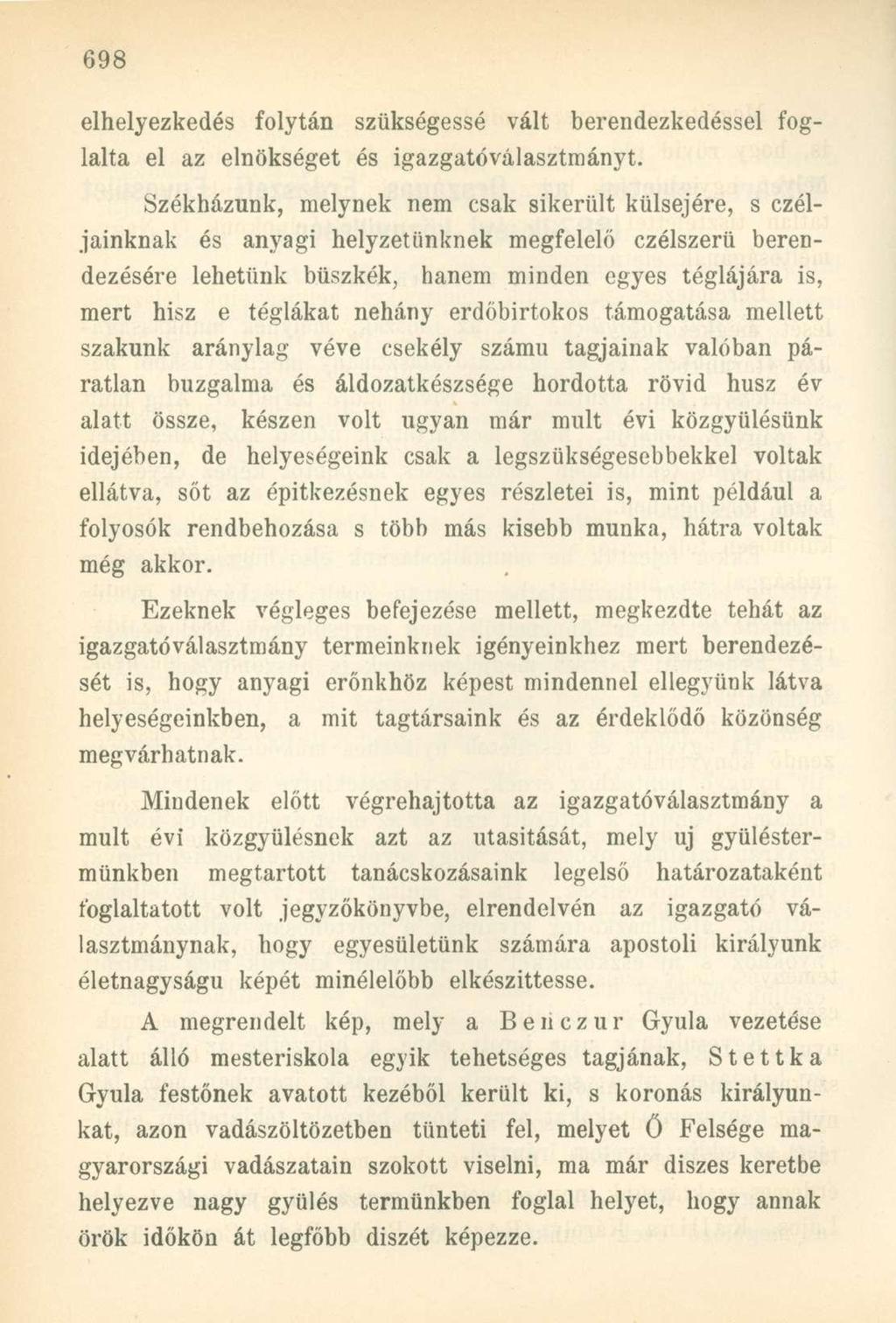 elhelyezkedés folytán szükségessé vált berendezkedéssel foglalta el az elnökséget és igazgatóválasztmányt.