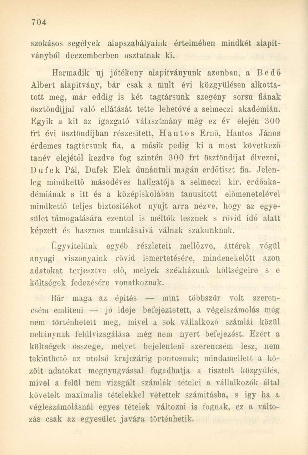 szokásos segélyek alapszabályaink értelmében mindkét alapítványból deczemberben osztatnak ki.