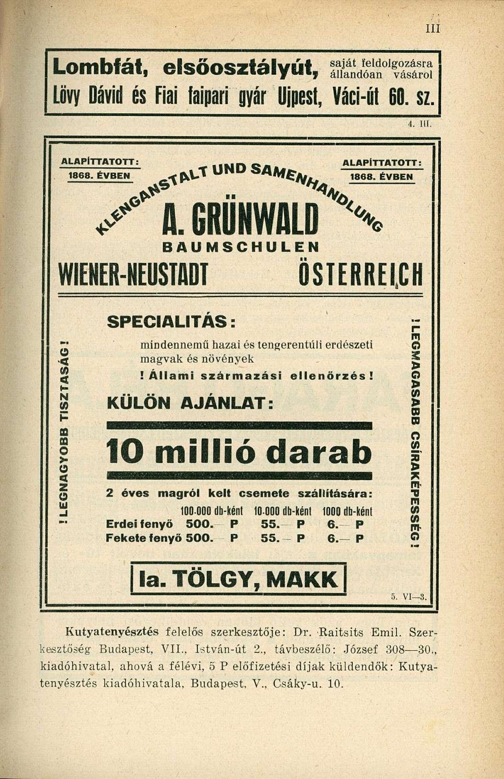 Lombfát, elsőosztályút, ffijgf 1^ Lövy Dávid és Fiai faipari gyár Újpest, Váci-út 60. sz. 4. III. ALAPÍTTATOTT: _ ALAPÍTTATOTT: Í868. ÉVBEN ^ P^* ^^Af/f 1868. ÉVBEn" >* a üdímufni n <<* f A.