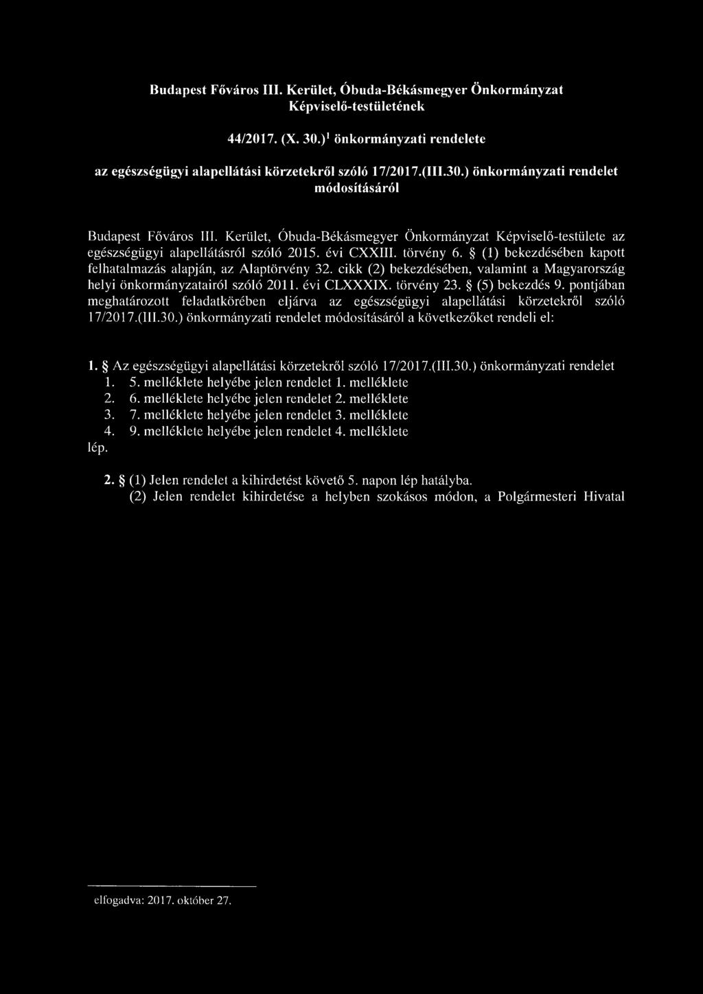 cikk (2) bekezdésében, valamint a Magyarország helyi önkormányzatairól szóló 2011. évi CLXXXIX. törvény 23. (5) bekezdés 9.