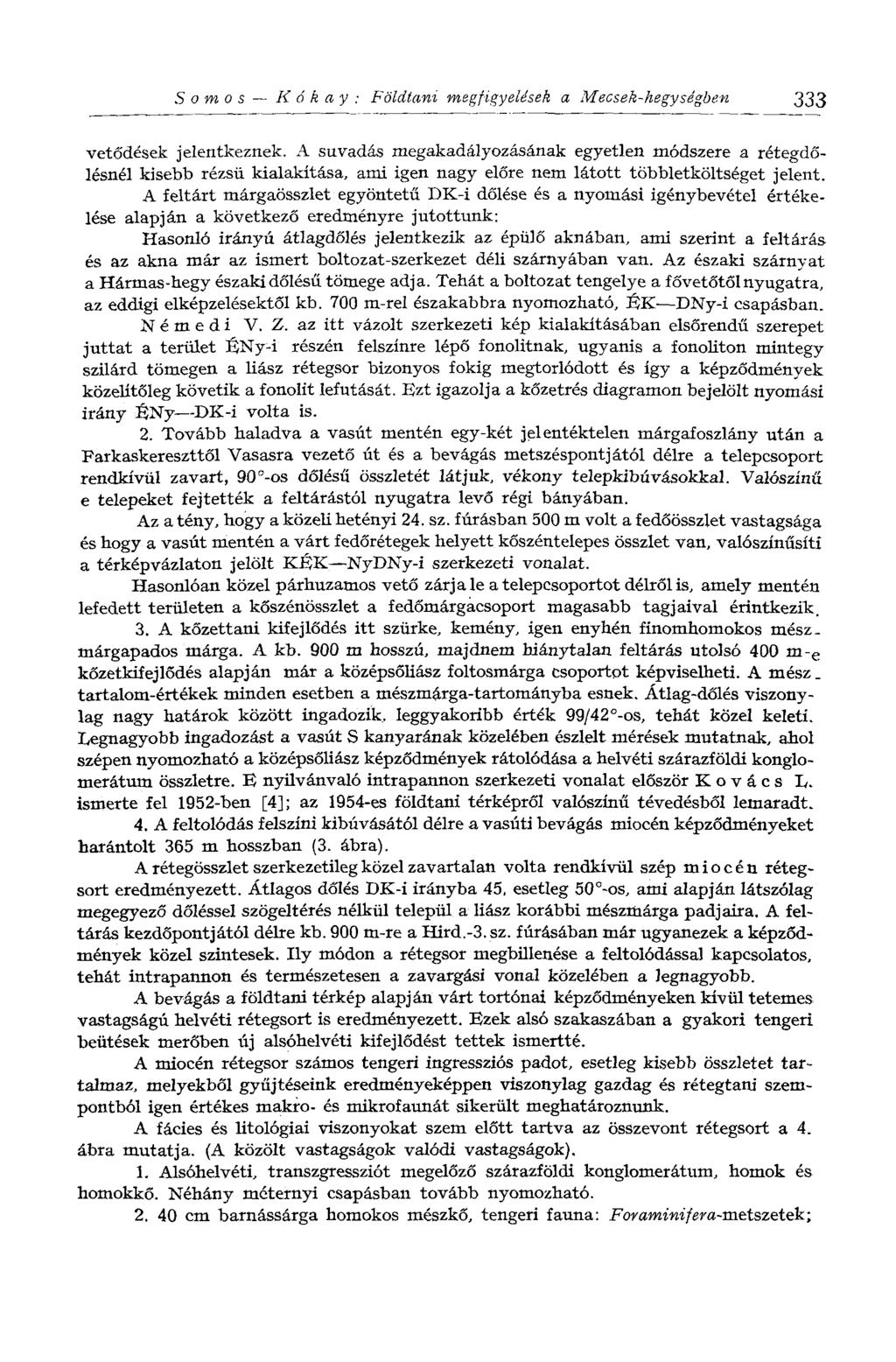 Somos К ókay: Földtani megfigyelések a Mecsek-hegységben 333 vetődések jelentkeznek.