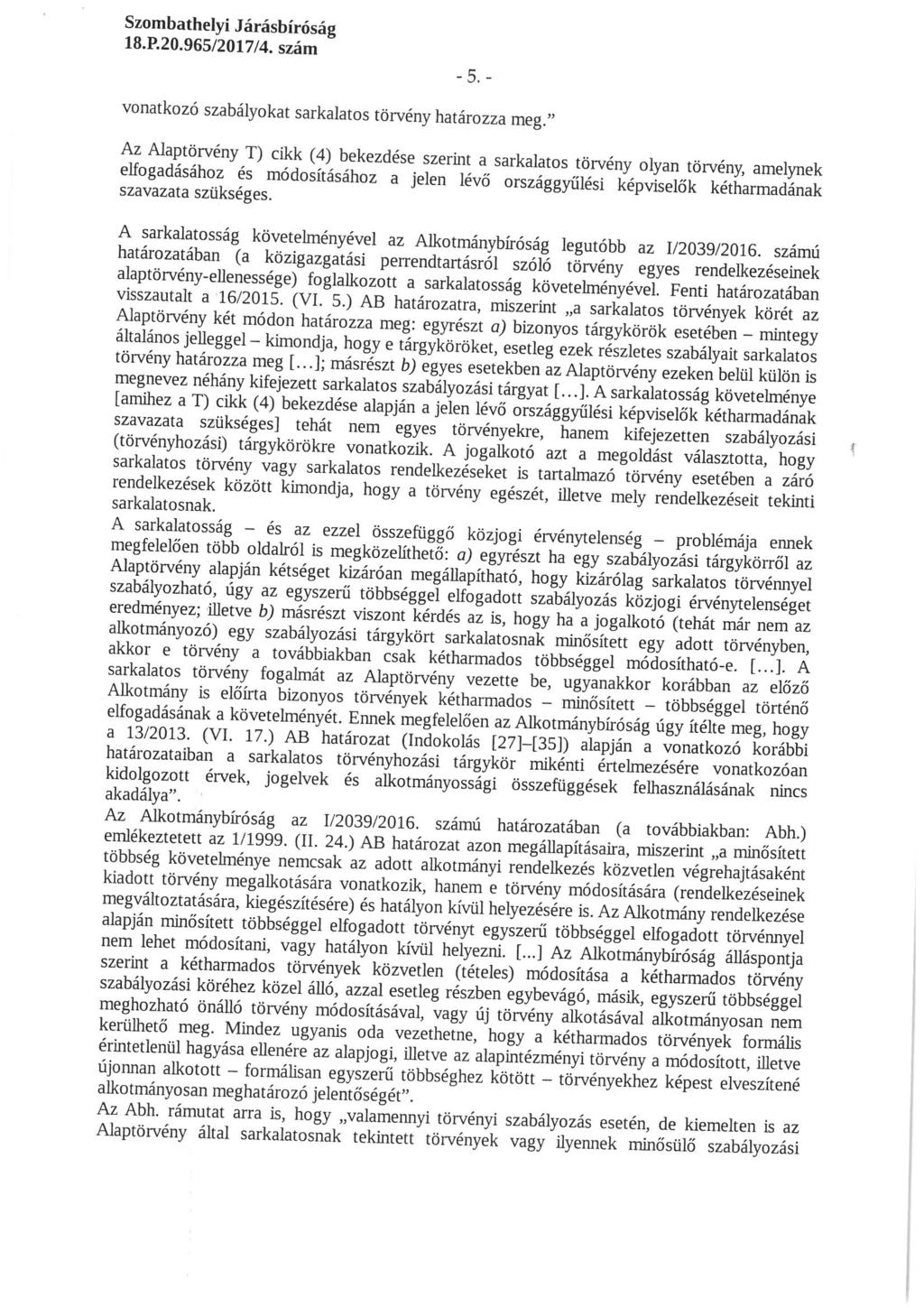 sz<""bathelyi Járásbíróság 18.P. 20.965/2017/4. szám -5.- vonatkozó szabályokat sarkalatos törvény határozza meg.' ^STeP S^ST^va SS^ZSÖr^.ame^k 3 szavazata szükséges.