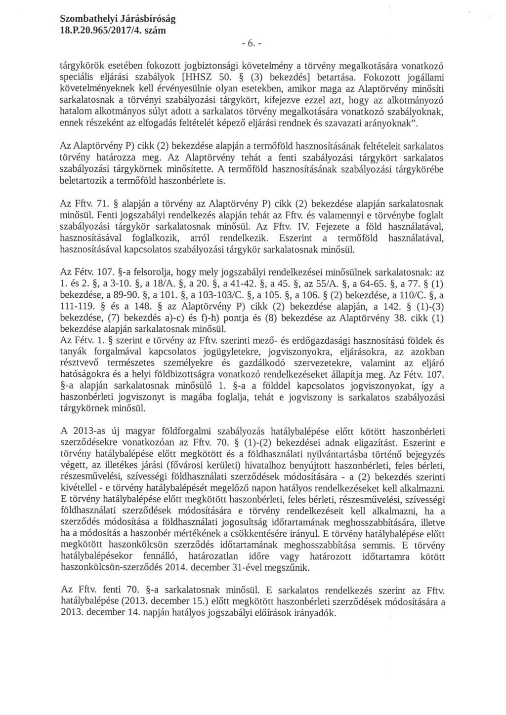 Szombathelyi Járásbíróság 18. P. 20. 965/2017/4. szám -6.- tárgykörök esetében fokozott jogbiztonsági követelmény a törvény megalkotására vonatkozó speciális eljárási szabályok [HHSZ 50.