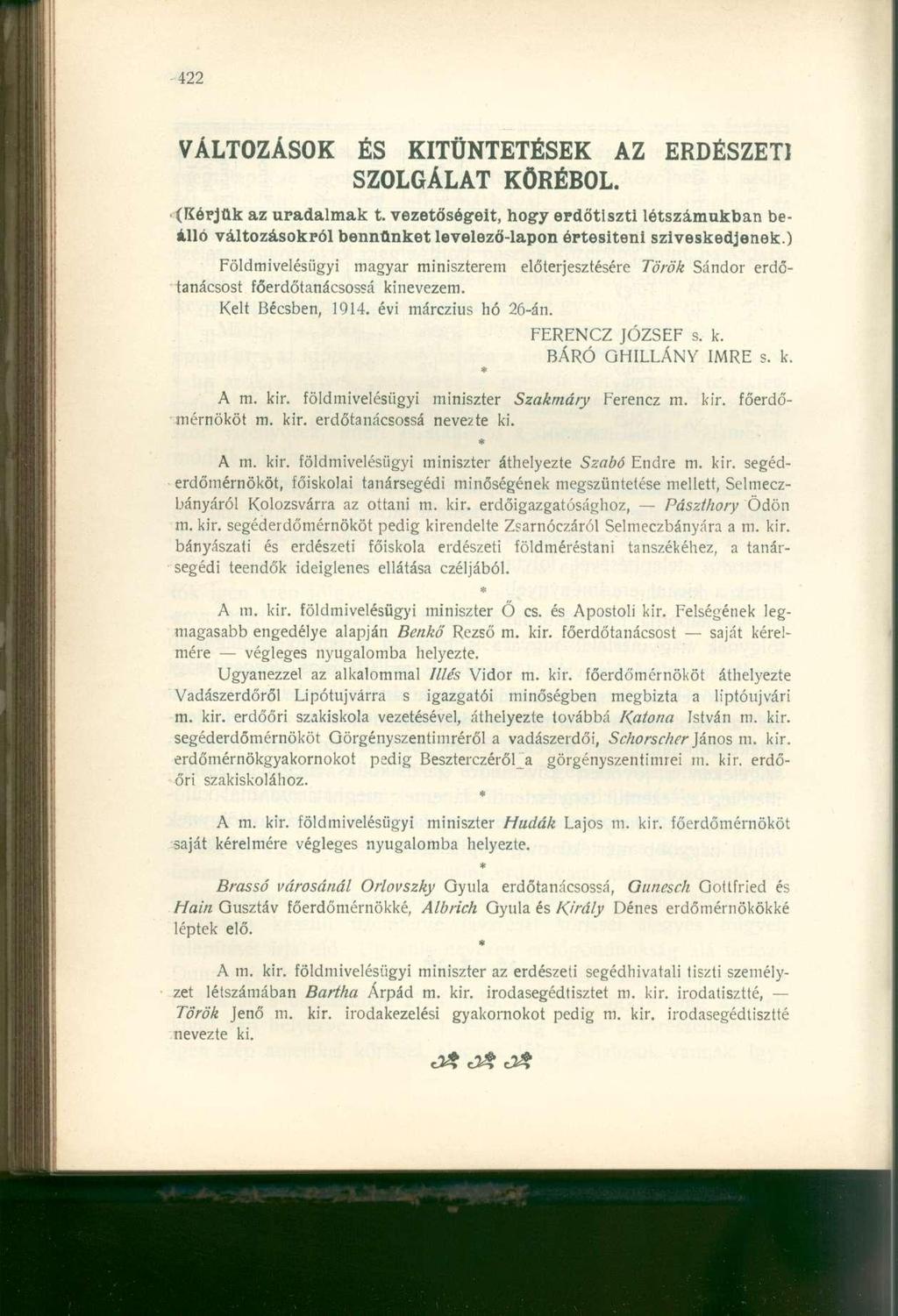 VÁLTOZÁSOK ÉS KITÜNTETÉSEK AZ ERDÉSZETI SZOLGÁLAT KÖRÉBŐL. (Kérjük az uradalmak t. vezetőségeit, hogy erdőtiszti létszámukban beálló változásokról bennünket levelező-lapon értesíteni sziveskedjenek.