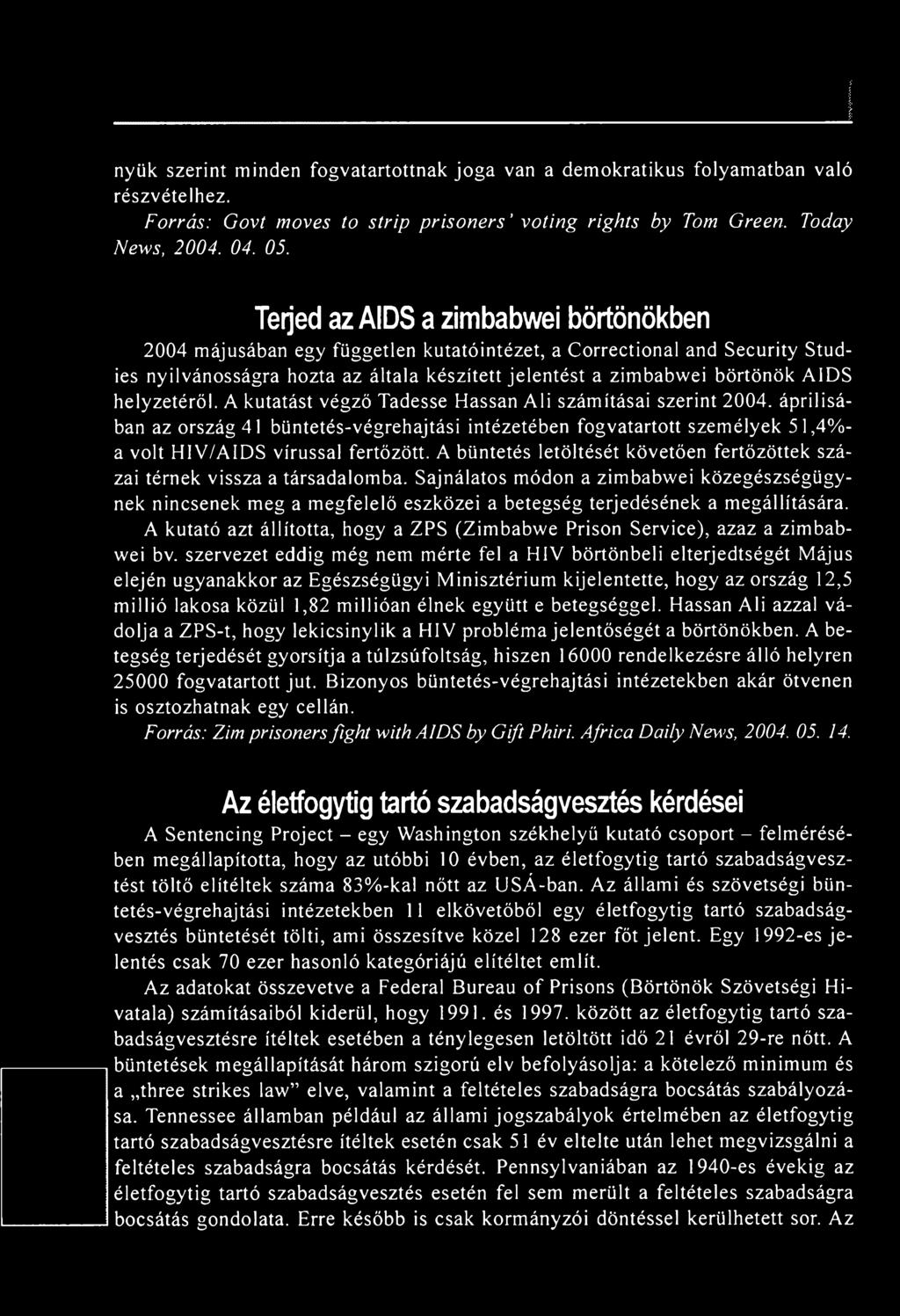 Sajnálatos módon a zimbabwei közegészségügynek nincsenek meg a megfelelő eszközei a betegség terjedésének a megállítására.