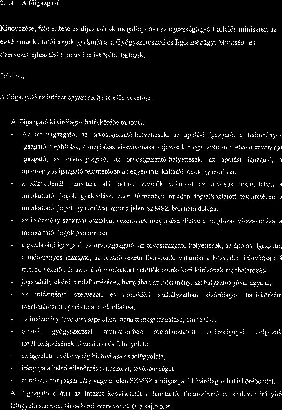 2.1.4 A f6igazgat6 Kinevez6se, felmentdse ds dijazdsdnak megdllapft6sa az eglszsdgrigydrt felelos mrniszter, az egydb munk6ltat6i jogok gyakorl6sa a Gy6gyszerdszeti 6s Eg6szs6gtigyi Minosdg- es