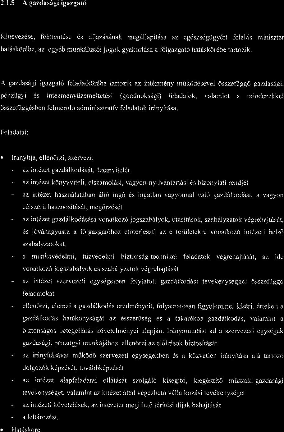 2.1.5 A gazdashgiigazgat Kinevezdse, felmentdse es diiazlsdnak megdllapitrisa az egdszsdgiigydrt felelos miniszter hatsskordbe, az egydb munl<6ltat6i jogok gyakorlisa a foigazgat6 hatriskdrdbe