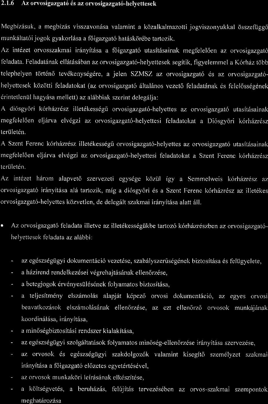 2.1"6 Az orvosigazgatri 6s az orvosigazgatd-helyettesek Megbiz6sul<, a rnegblzds visszavon6sa valamint a kozalkalmazotti jogviszonyukkal osszefiigg6 munk6ltat6i jogok gyakorlssa a foigazgato
