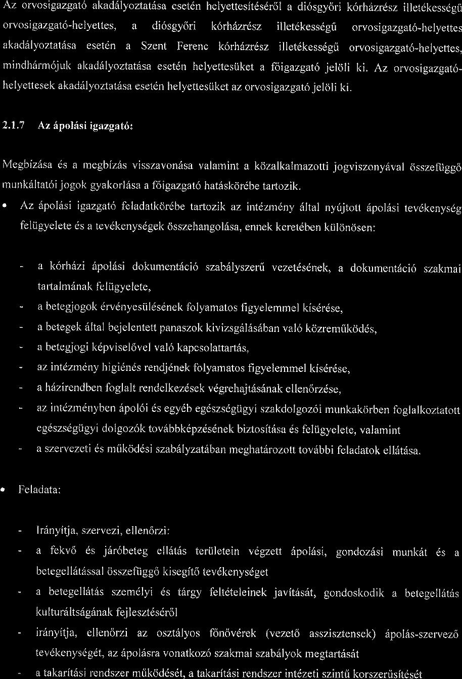 Az orvosigazgat6 akad lyoztat6sa esetdn helyettesitdsdrol a di6sgyori k6rhdzrdsz illetdkessdgli orvosigazgat6-helyettes, a di6sgy6ri korhfnrdsz illetdkessdgii orvosigazgat6-helyettes akad6f yoztat6sa