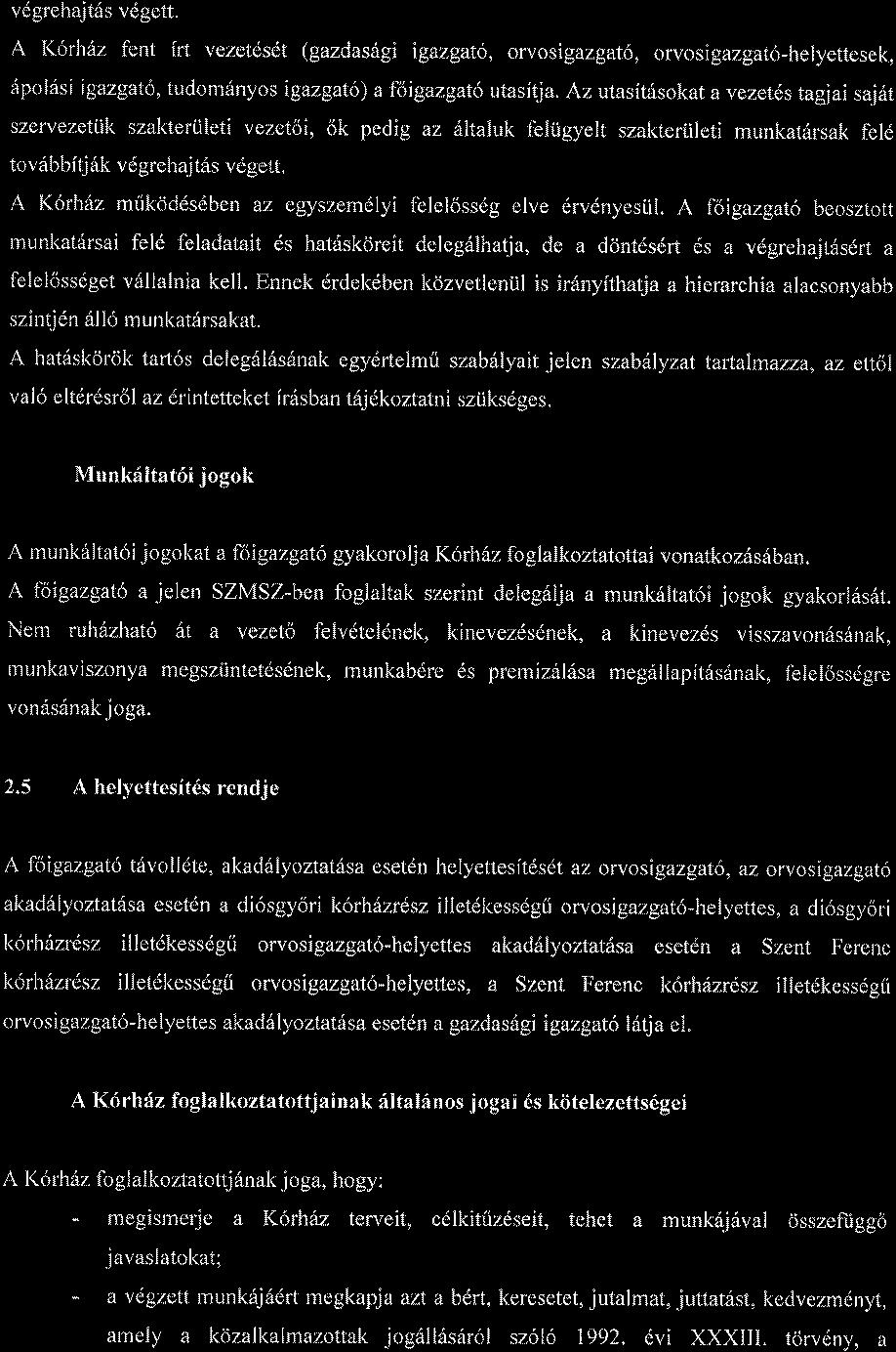 vdgrehajt6s vdgett. A l(6rh6z fent frt vezetdsdt (gazdasdgi igazgato, orvosigazgat6, orvosigazgat6-helyettesek, 6pol6si igazgato, tudom6nyo s igazgato) a foigazgat6 utasftja.