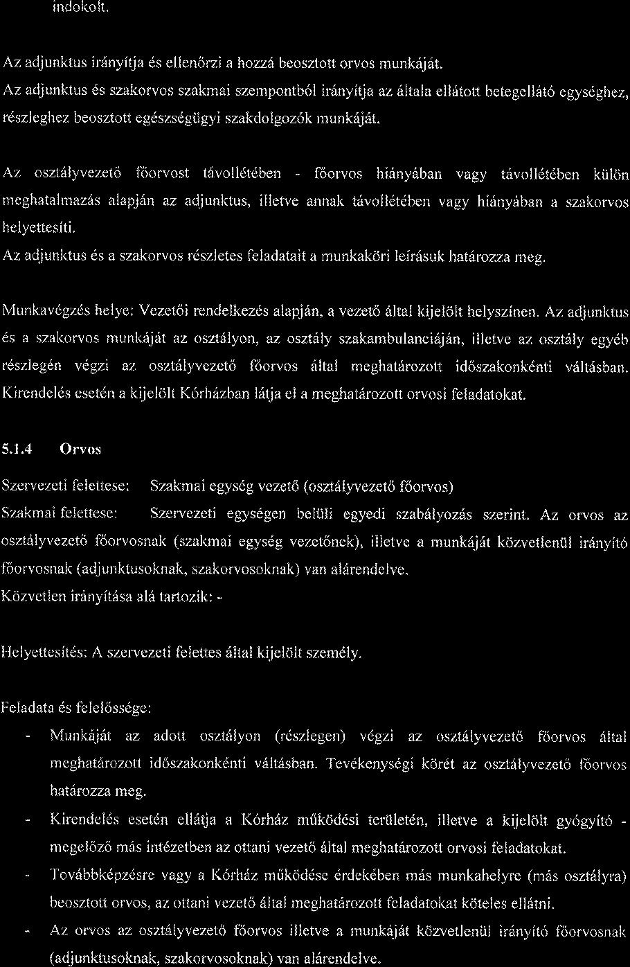 indol<olt. Az adjunktus ir6nyitja ds ellenorzi ahozz6 beosztott orvos munk6j6t.