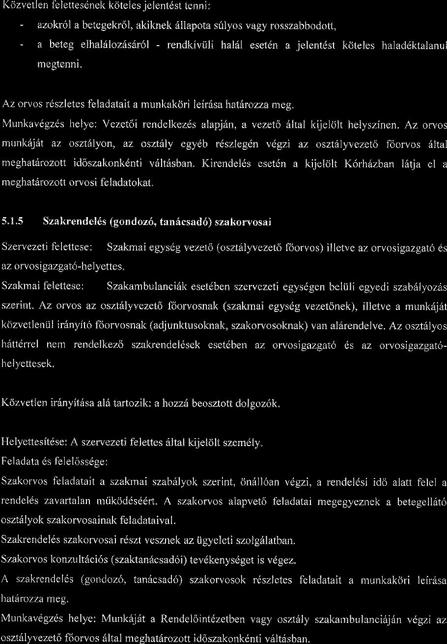 Kdzvetl en fe I ettesdnel< kcjte les j e lentdst tenn i : - azokr6l a betegekrol, akiknek 6llapota sflyos vagy rosszabbodott, - a beteg elhaliloz6stratr - rendkivtili halil esetdn a jelentdst koteles