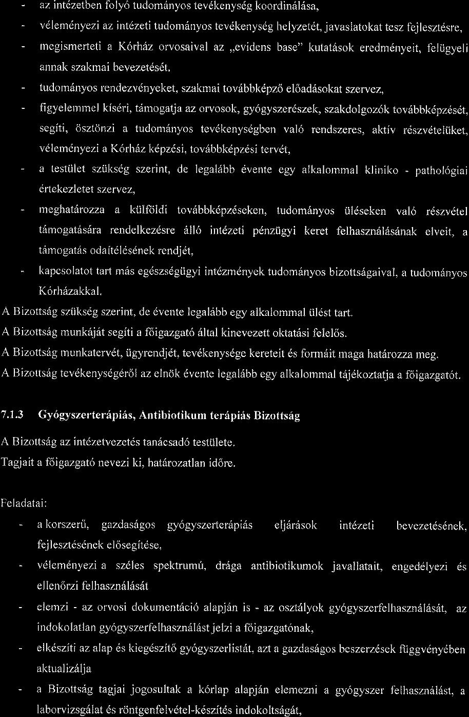 - az intdzetben foly6 tudom6nyos tevdkenys6g koordin6lisa, - vdlemdnyezi azintezeti tudom6nyos tevdkenyseghelyzetet, javaslatokat tesz fejlesztdsre, - megismerteti a K6rhdz orvosaival az,,evidens