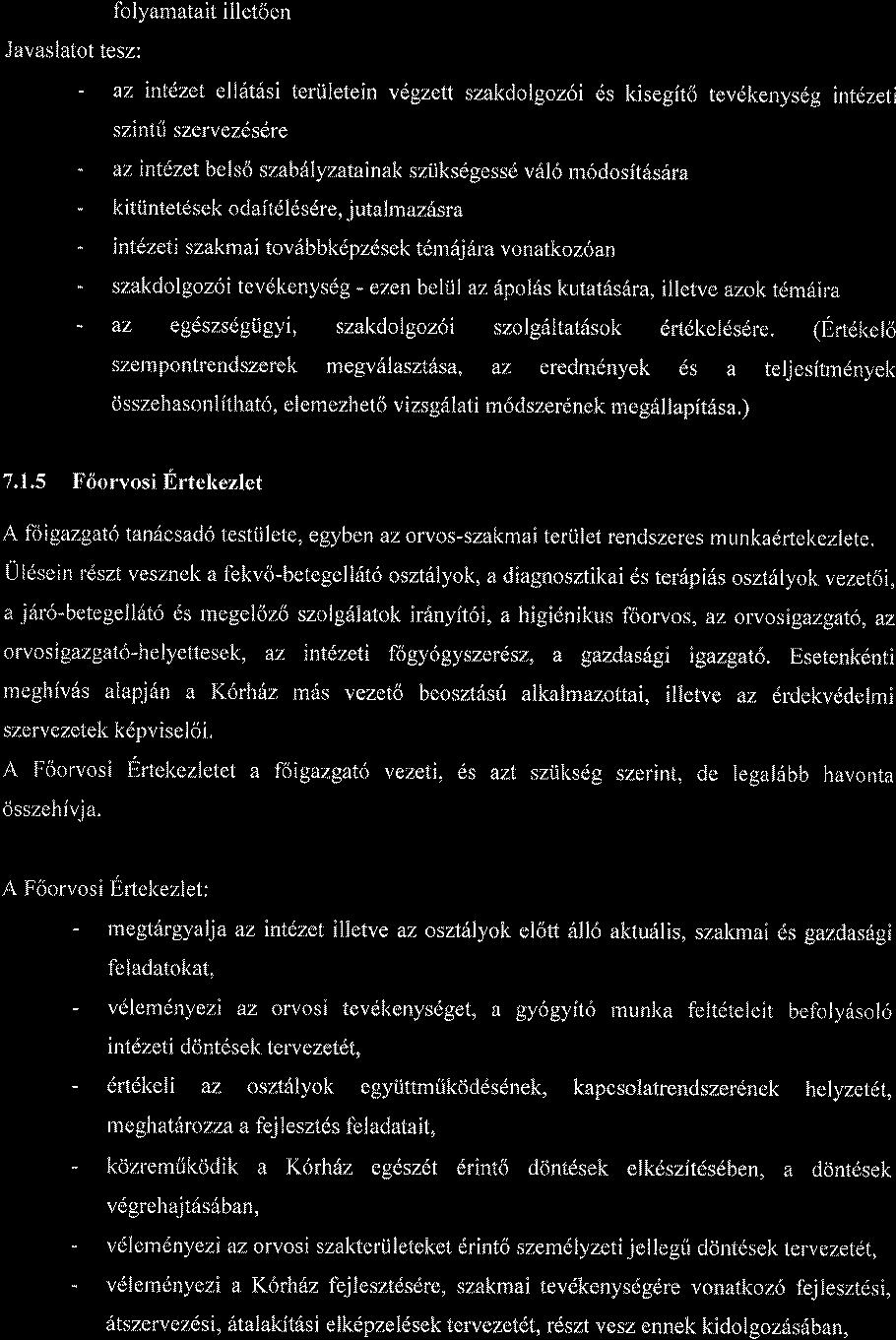 folyamatait illetoen Javaslatot tesz: - az intezet ell6t6si teriiletein vegzett szakdolgoz6i ds kisegfto tevdkenysdg intdzeti szintii szervezds6re - az intezet belso szab6ly zatainak sziiksdgessd