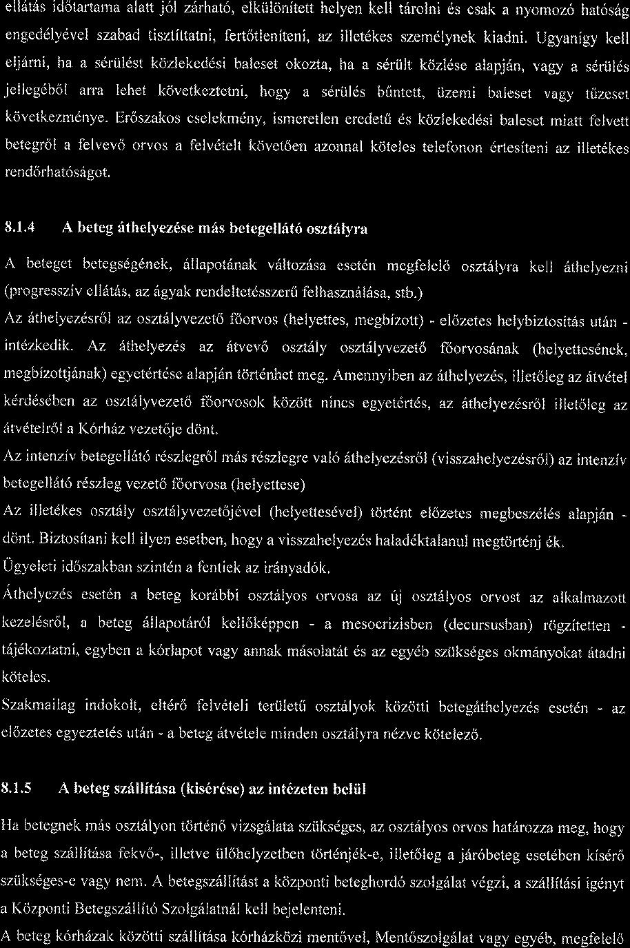 ell6trls idotartarna atatt j6l zirhat6, elkiilonitett helyen kell tsrolni 6s csak a nyomoz6 hat6s6g engeddlydvel szabad tisztittatni, fertotleniteni, az illetdkes szem6lynek kiadni.