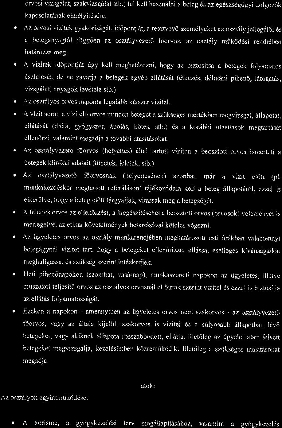 orvosi vizsg lat, szakvizsg6lat stb.) fel kell hasznalni a beteg 6s azegdszsdgiigyi dolgoz6k kapcsolat6nal< elmdlyitdsdre.