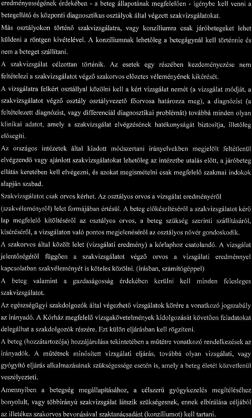 eredmdnyessdgdnel< drdekdben - a beteg 6llapot6nak megfelel6en - igdnybe l<ell venni a betegef l6t6 ds kozponti diagnosztikus osztdlyok riltal vdgzett szakvizsg6latolcat.