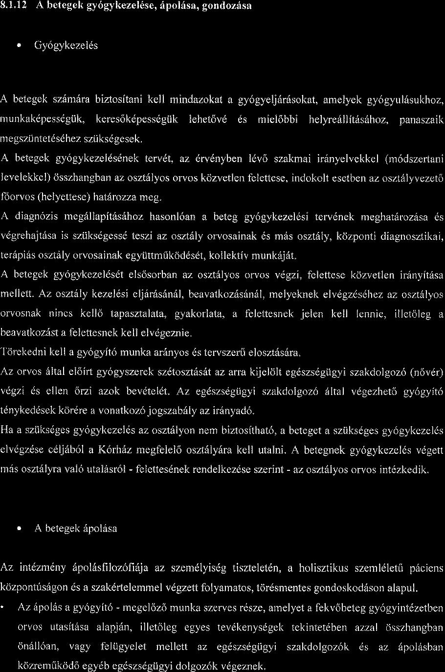 8.1"12 A betegek gy6gykezel6se, 6pol6sa, gondoziisa " GY6gykezelds A betegek szfimdra biztositani kell rnindazokat a gy6gyelj6r6solcat, amelyek gy6gyul6sul<hoz, munl<akdpessdgtik, keresokdpessdgiik