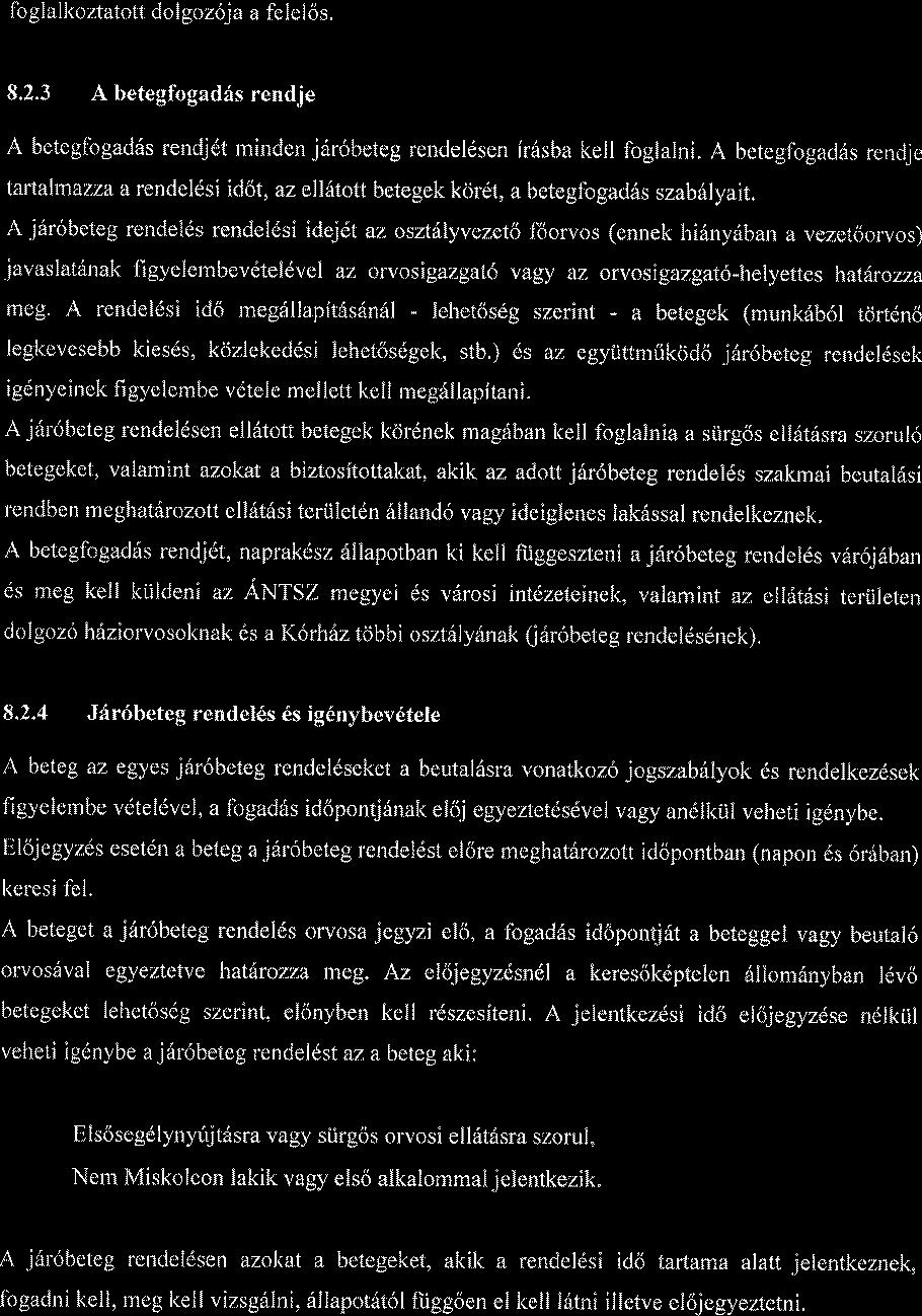 foglalkoztatott dolgoz6ja a felelos. 8.2.3 A betegfogadds rendje A betegfogad6s rendjdt minden j6r6beteg rendeldsen ir6sba kell foglalni.