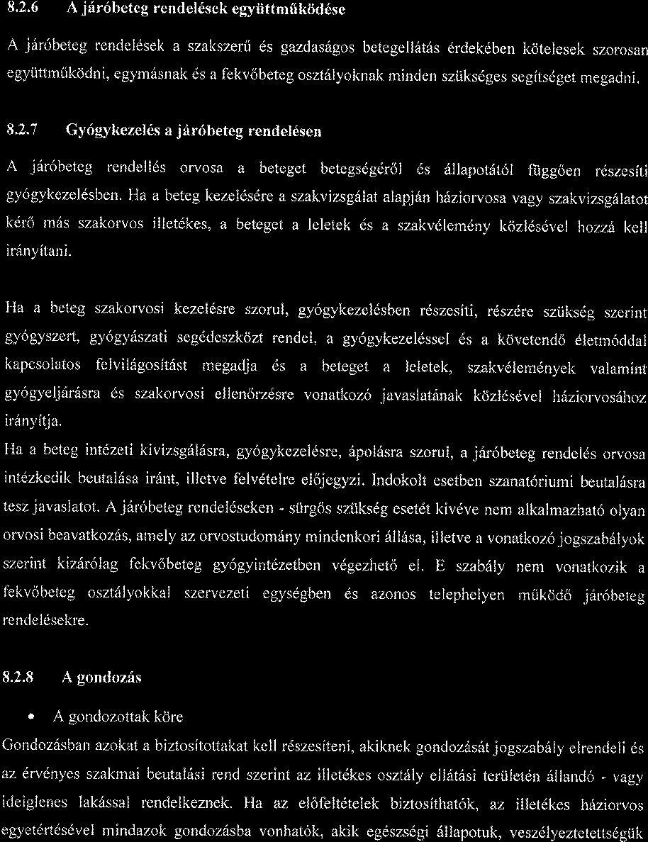8.2.6 A j616beteg rendel6sekegytittmiikiid6se A j6r6beteg rendeldsel< a szakszerti ds gazdasdgos betegell6t6s drdekdben kotelesek szorosan egyiittrnrikcidni, egyrn6snak ds a fekvobeteg oszt6lyoknak
