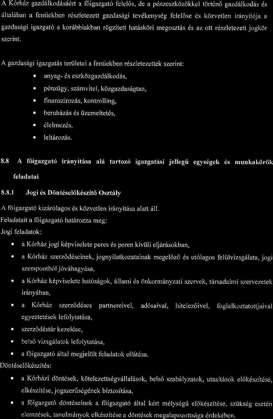 A K6rhdz gazdiikodfts6drt a foigazgato felelos, de a pdnzeszkozcjkkel tcirtdno gazddll<od6s ds ftltalihan a fentiekben ft,szletezett gazdasftgi tevdkenysdg felel6se ds kcizvetlen ir6nyit6ja a