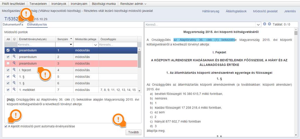 Az egymást kizáró pontok között az előhatályosítás alapképernyőjén lehetséges a kiválasztás, az alapértelmezett jelölés manuálisan felülírható (eltávolítható).