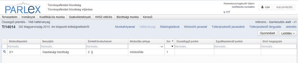 fejezetben leírtaknak megfelelően kell eljárni azzal, hogy a Törvényalkotási bizottságnak a háttéranyag minden pontját külön beválogatás nélkül meg kell tárgyalnia.