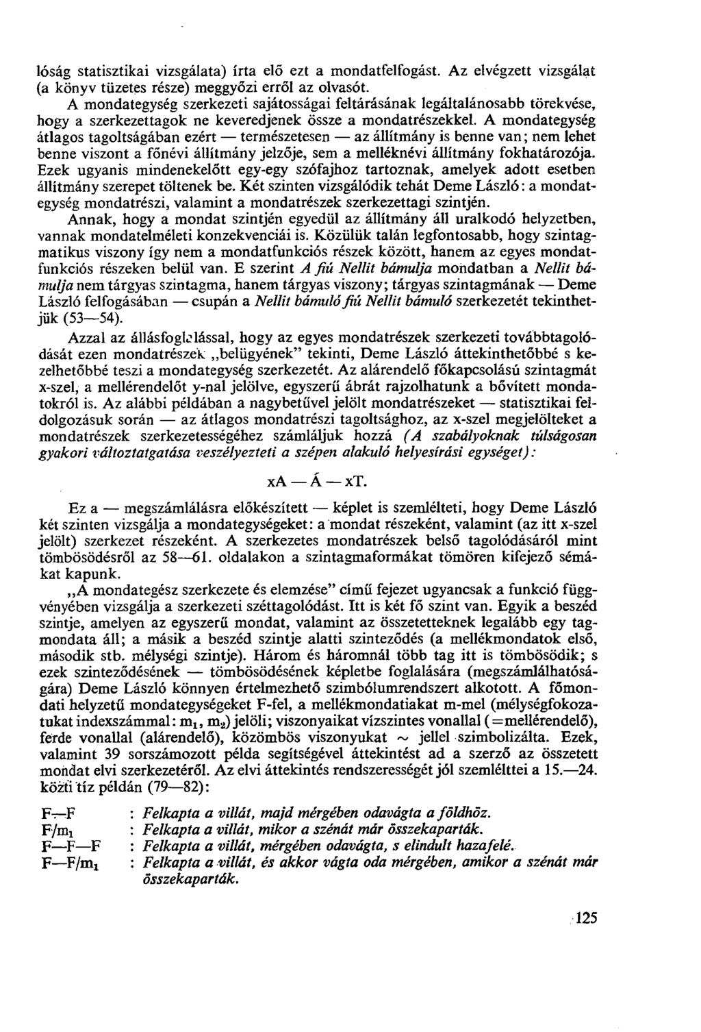 lóság statisztikai vizsgálata) írta elő ezt a mondatfelfogást. Az elvégzett vizsgálat (a könyv tüzetes része) meggyőzi erről az olvasót.