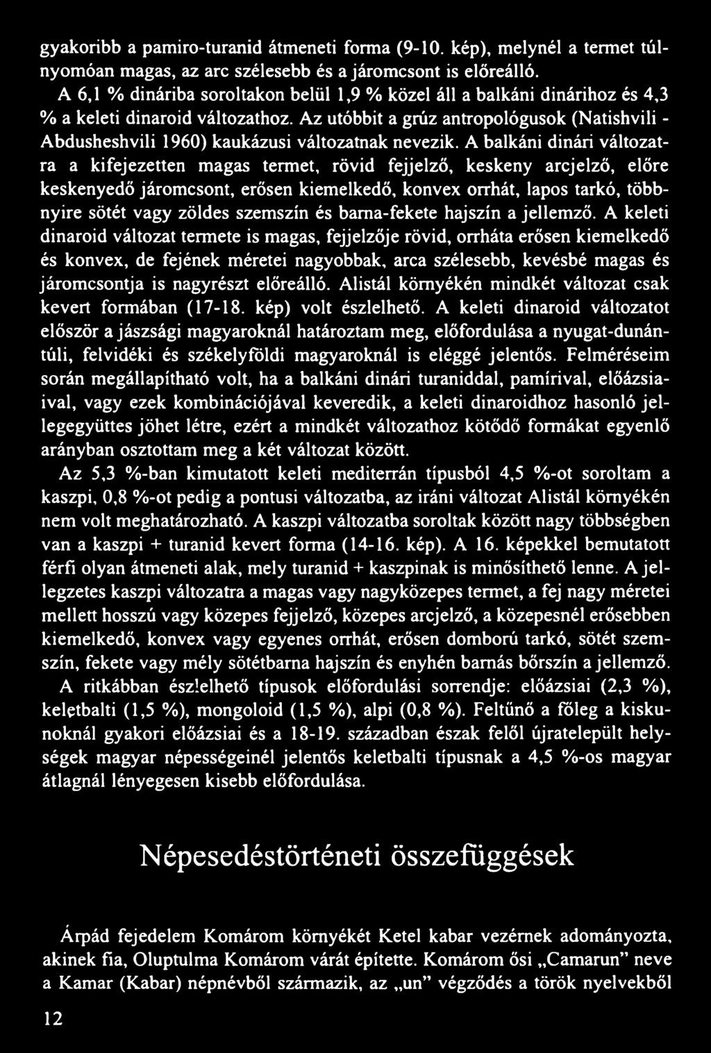 Az utóbbit a grúz antropológusok (Natishvili - Abdusheshvili 1960) kaukázusi változatnak nevezik.