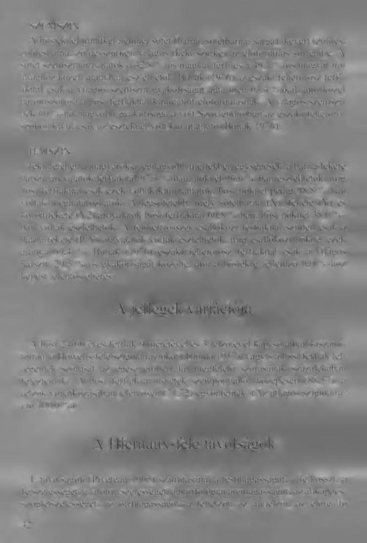 SZEMSZÍN A hősieknél mindkét nemnél sötét (barna, sötétbarna, sárga), kevert (zöldes, zöldesbama, zöldesszürke), világos (kék, szürke) az előfordulás sorrendje.