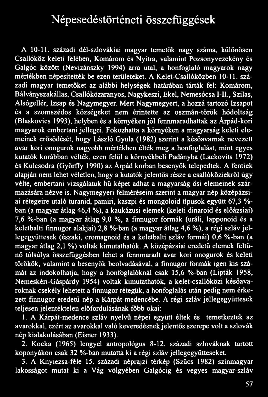 nagy mértékben népesítették be ezen területeket. A Kelet-Csallóközben 10-11.
