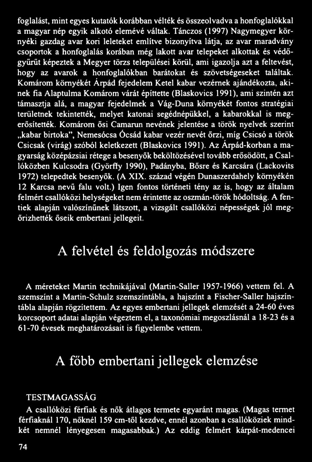 Megyer törzs települései körül, ami igazolja azt a feltevést, hogy az avarok a honfoglalókban barátokat és szövetségeseket találtak.