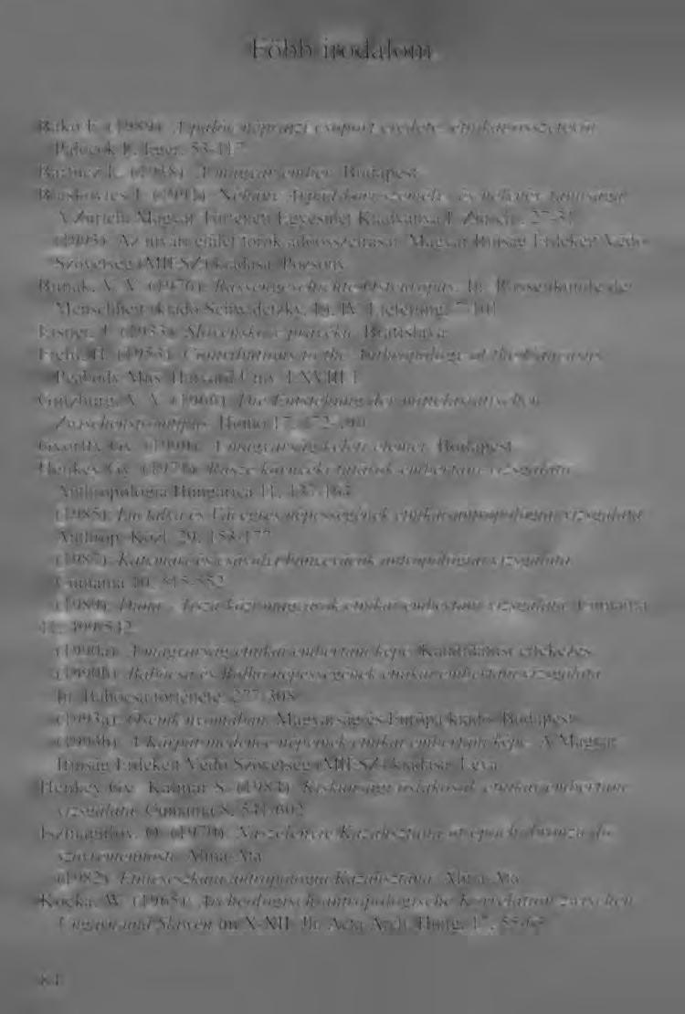 Főbb irodalom Bakó F. (1989): A palóc néprajzi csoport eredete, etnikai összetevői. Palócok I., Eger; 53-117. Bartucz L. (1938): A magyar ember. Budapest. Blaskovics J.