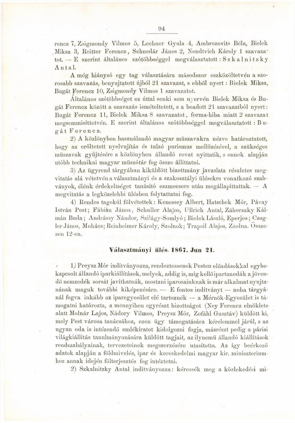 94 rencz 7, Zsigmondy Vilmos 5, Lecliner Gyula 4, Ambrozovits Béla, Biolek INIikaa 3, Reitter Ferencz, Schnodár János 2, Nendtvicli Károly 1 szavaza" tot.