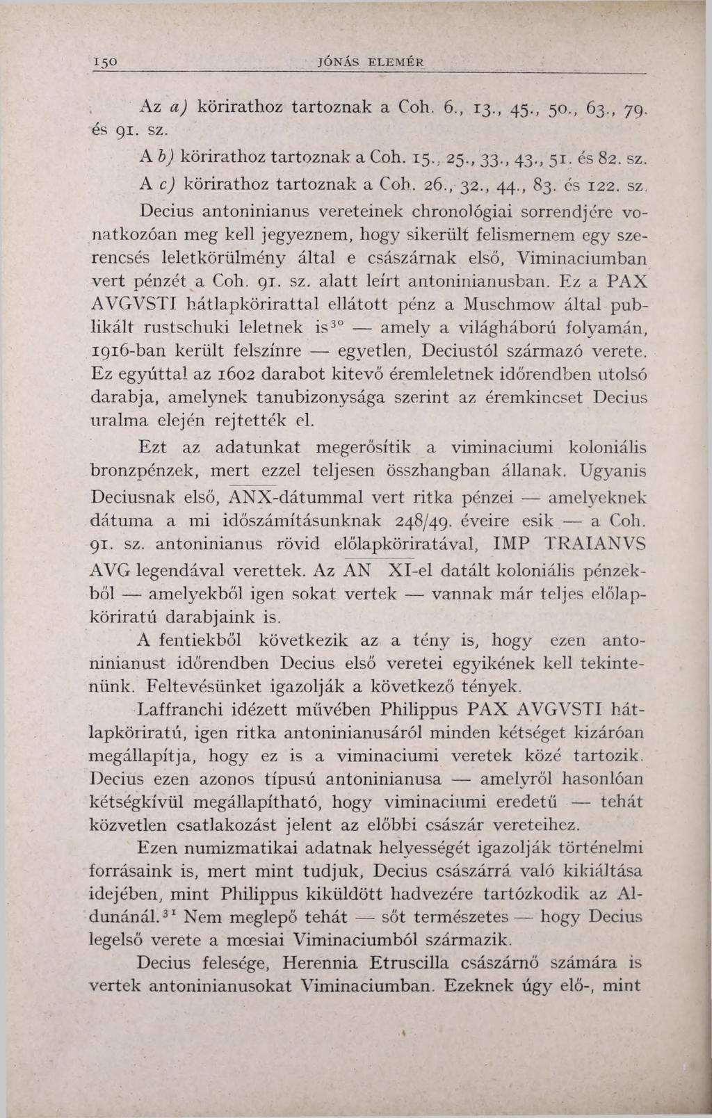 150 JÓNÁS ELEM ÉR Az a) körirathoz tartoznak a Coh. 6., 13., 45., 50., 63., 79. és 91. sz. A b) körirathoz tartoznak a Coh. 15., 25., 33., 43., 51. és 82. sz. A c ) körirathoz tartoznak a Coh. 26.