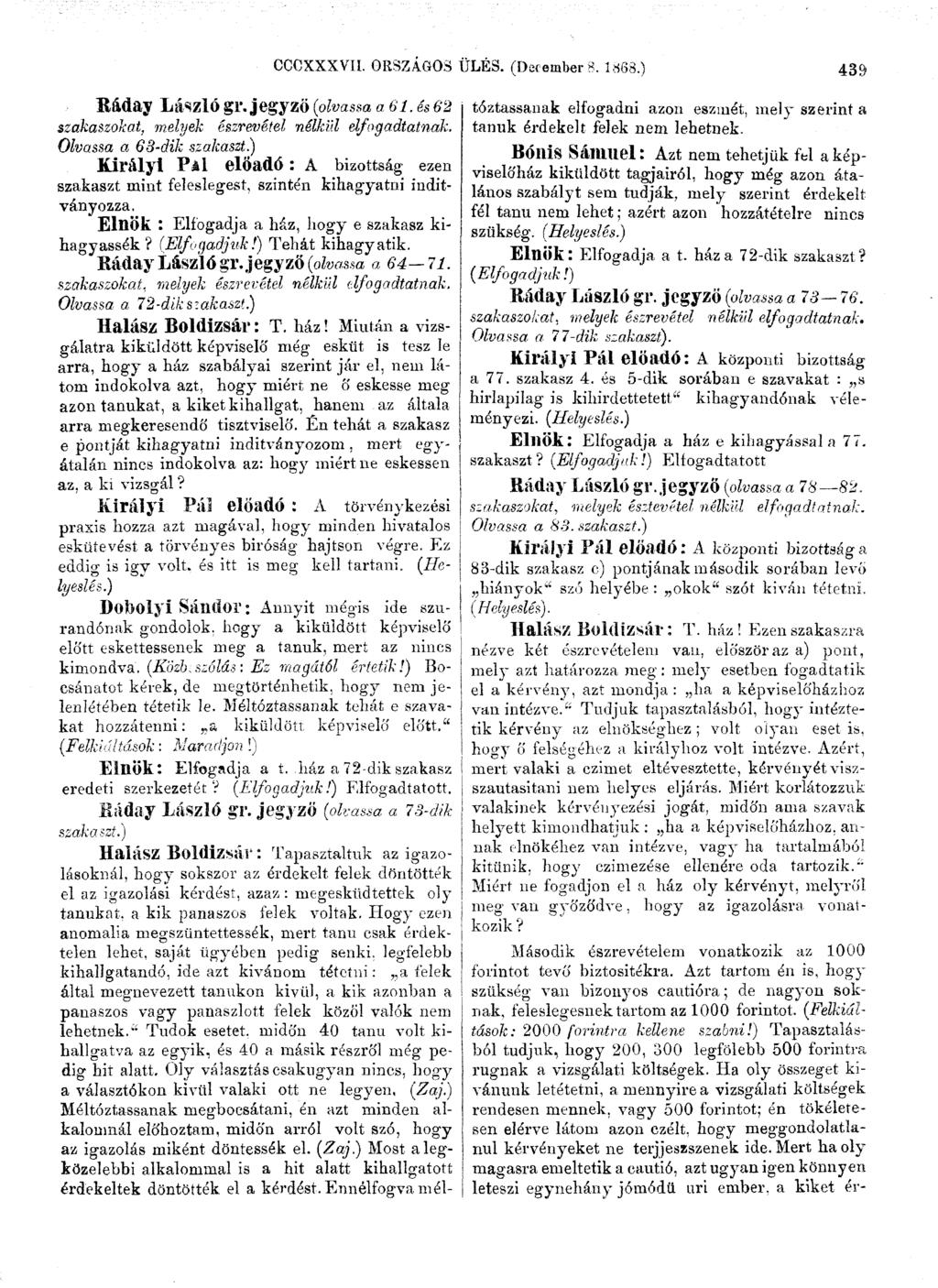Ráday László gr. jegyző (olvassa a 61. és 62 szakaszokat, melyek észrevétel nélkül elfogadtatnak. Olvassa a 63-dik szakaszt.