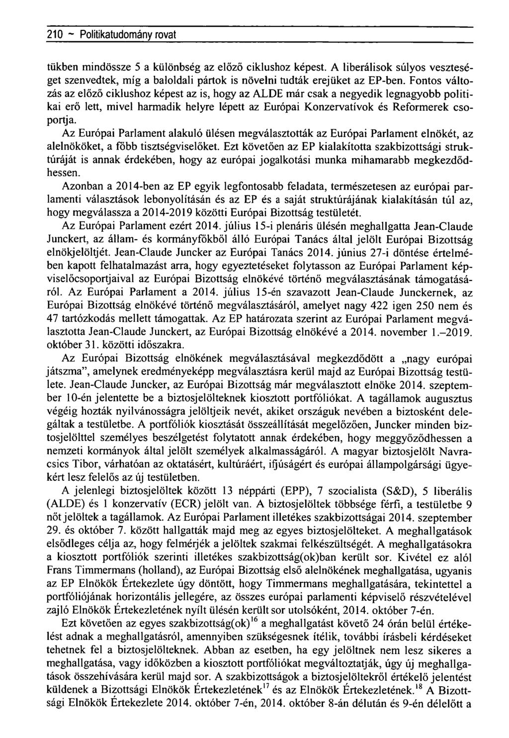 210 ~ Újragondoltnegyedszázad-aHorthy-korszak- rovat tűkben mindössze 5 a különbség az előző ciklushoz képest.