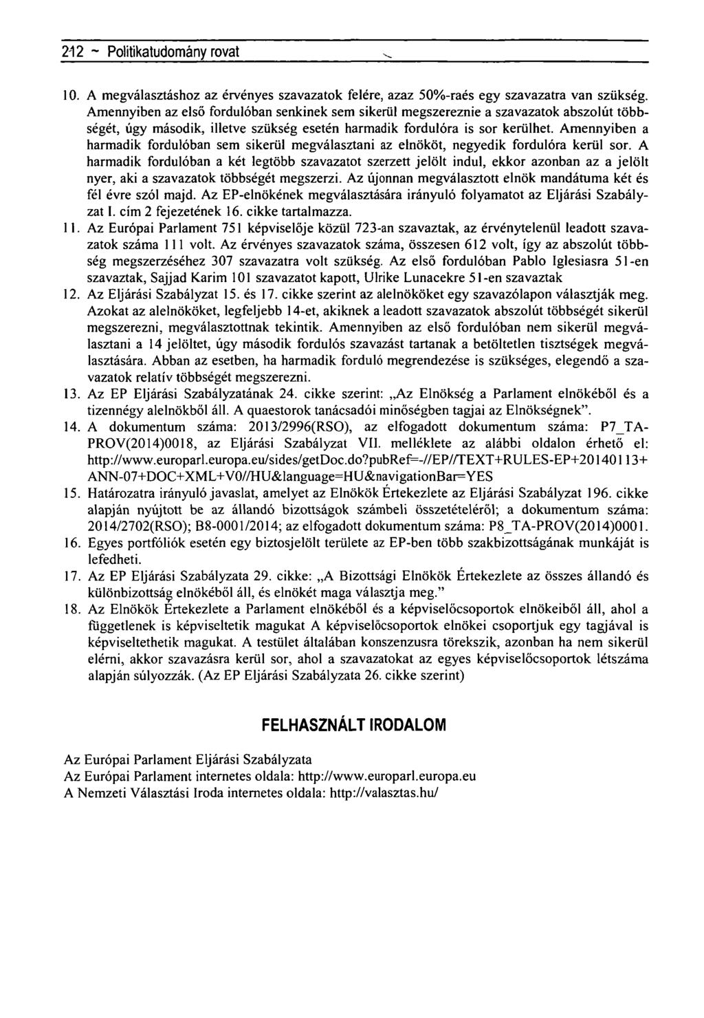 2-12 ~ Politikatudomány rovat 10. A megválasztáshoz az érvényes szavazatok felére, azaz 50%-raés egy szavazatra van szükség.