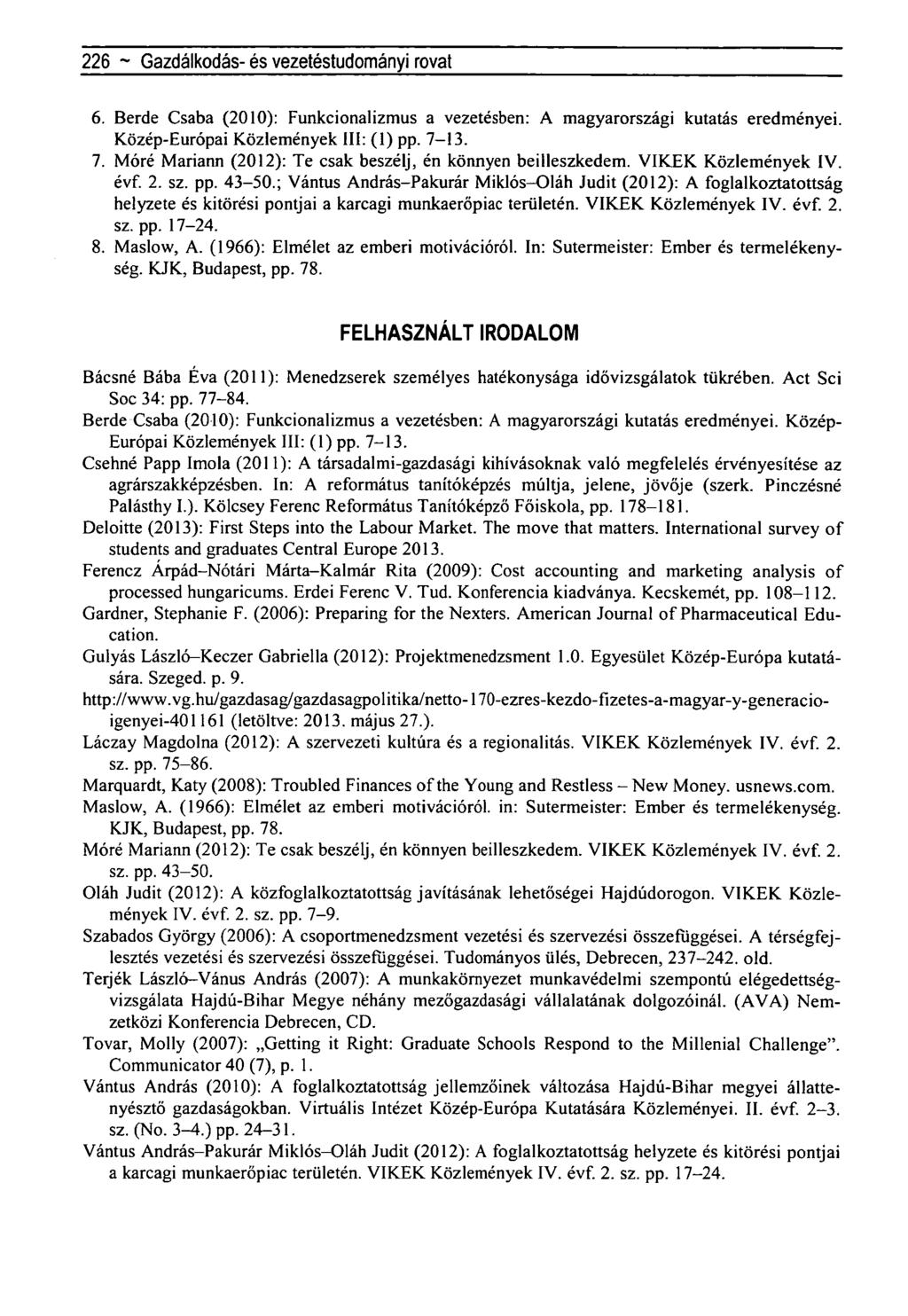 226 ~Újragondolt negyedszázad - a Horthy-korszak - rovat 6. Berde Csaba (2010): Funkcionalizmus a vezetésben: A magyarországi kutatás eredményei. Közép-Európai Közlemények III: (1) pp. 7-