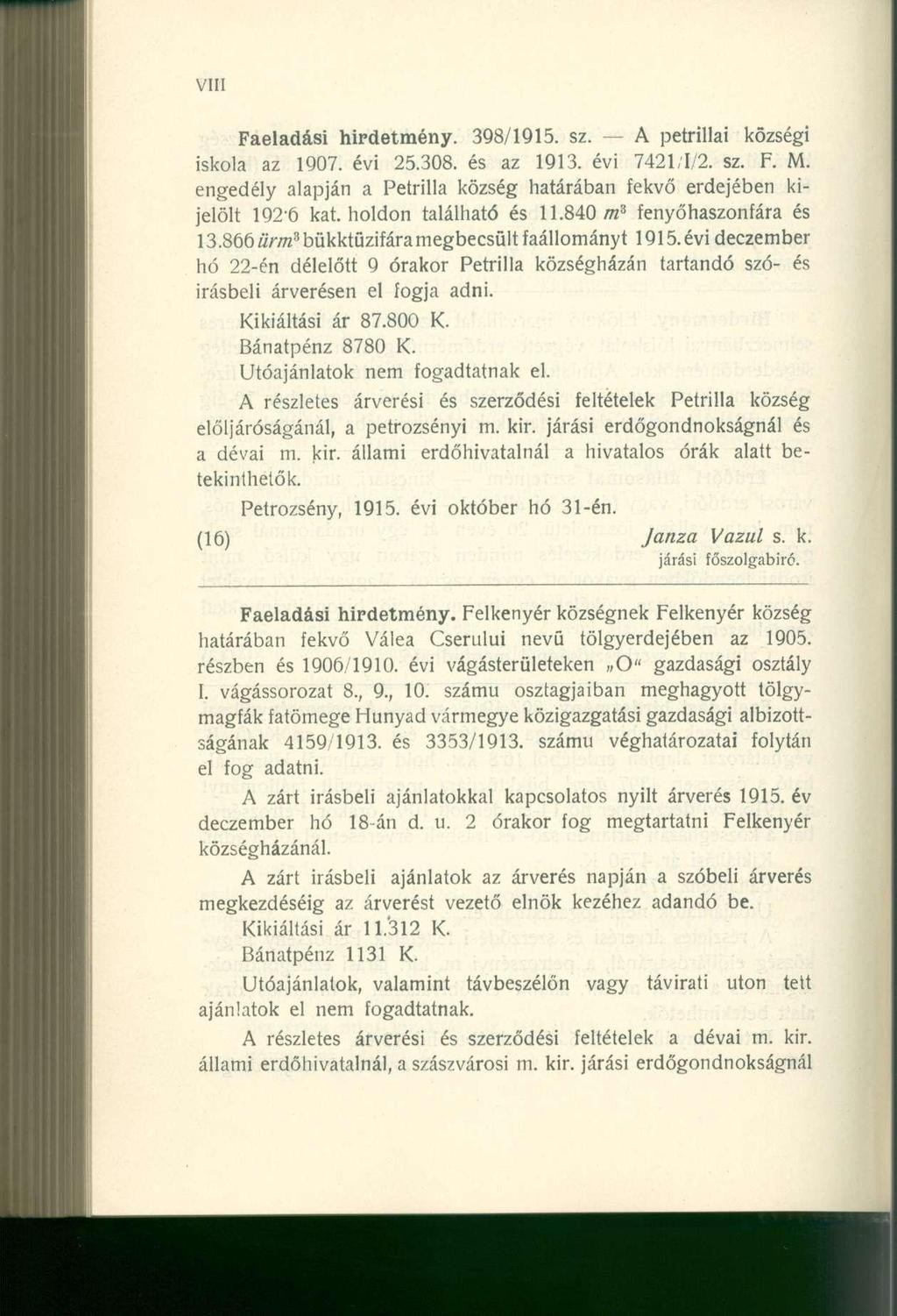 Faeladási hirdetmény. 398/1915. sz. A petrilla i község i iskola a z 1907. évi 25.308. é s a z 1913. évi 7421/1/2. sz. F. M.