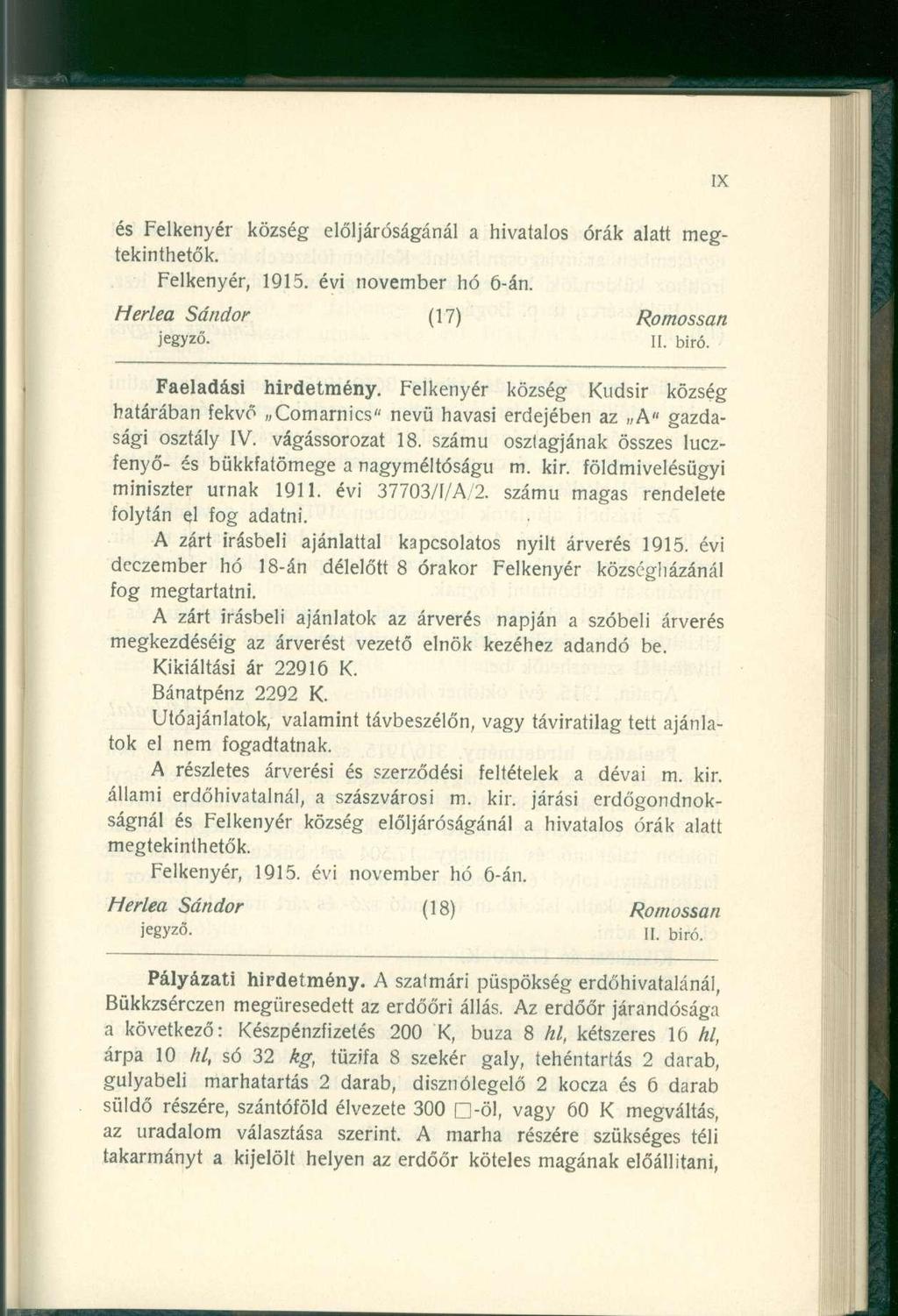 és Felkenyé r közsé g elöljáróságáná l a hivatalo s órá k alat t meg - tekinthetők. Herlea Felkenyér, 1915. évi novembe r h ó 6-án. jegyző. Sándor Faeladási hirdetmény.