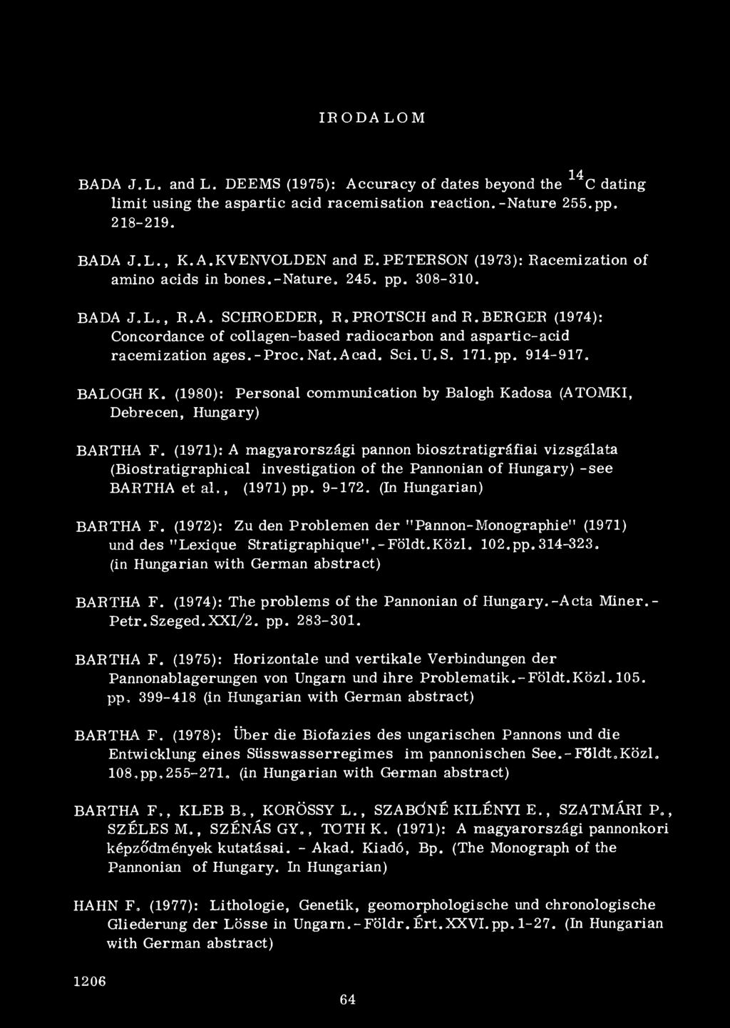 BERGER (1974): Concordance of collagen-based radiocarbon and aspartic-acid racemization ages.-p roc.n at.a ca d. S ci.u.s. 171.pp. 914-917. BALOGH K.