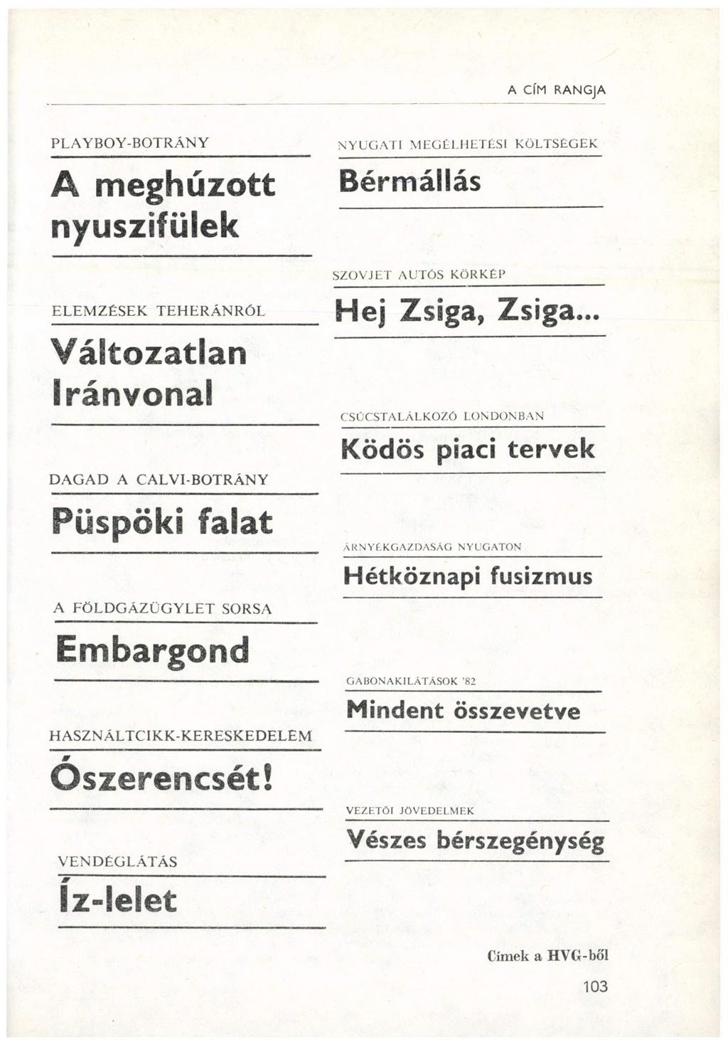 A CÍM RANGJA PLAYBOY-BOTRÁNY NYUGATI MEGÉLHETÉSI KÖLTSÉGEK A meghúzott nyuszifülek Bérmállás SZOVJET AUTÓS KÖRKÉP ELEMZÉSEK TEHERÁNRÓL H e j Z S l g a, Z s í g a.