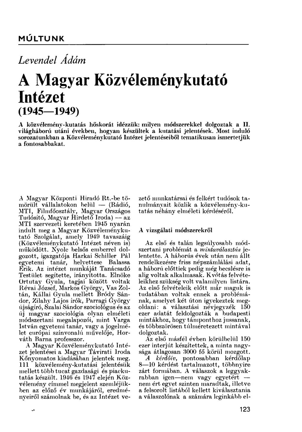 MÚLTUNK Levendel Ádám A Magyar Közvéleménykutató Intézet (1945 1949) A közvélemény-kutatás hőskorát idézzük: miiven módszerekkel dolgoztak a II.