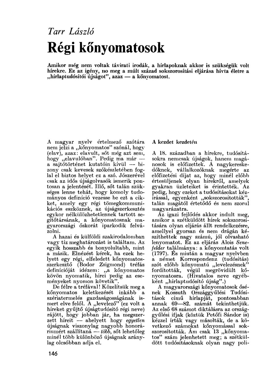 Tarr László Régi kőnyomatosok Amikor még nem voltak távirati irodák, a hírlapoknak akkor is szükségük volt hírekre.