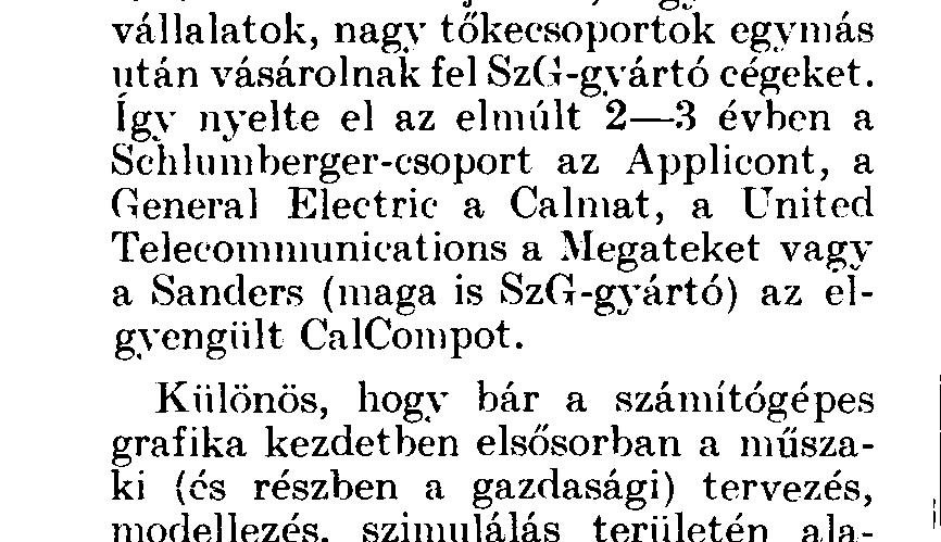 megjelenítése, modellek készítése), és a számítástechnikában rövidesen gyorsan fejlődő és terjedő ág lett a grafika.