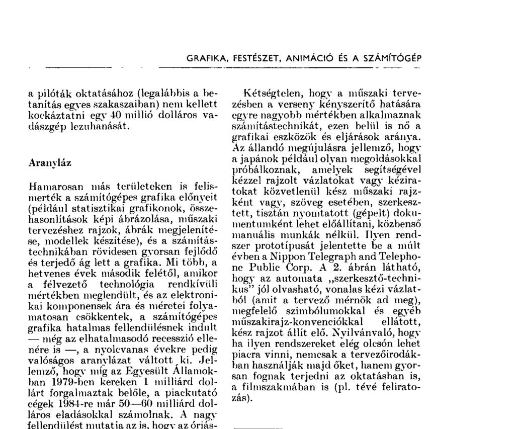 hatalmas fellendülésnek indult még az elhatalmasodó recesszió ellenére is, a nyolcvanas évekre pedig valóságos aranylázat váltott ki.
