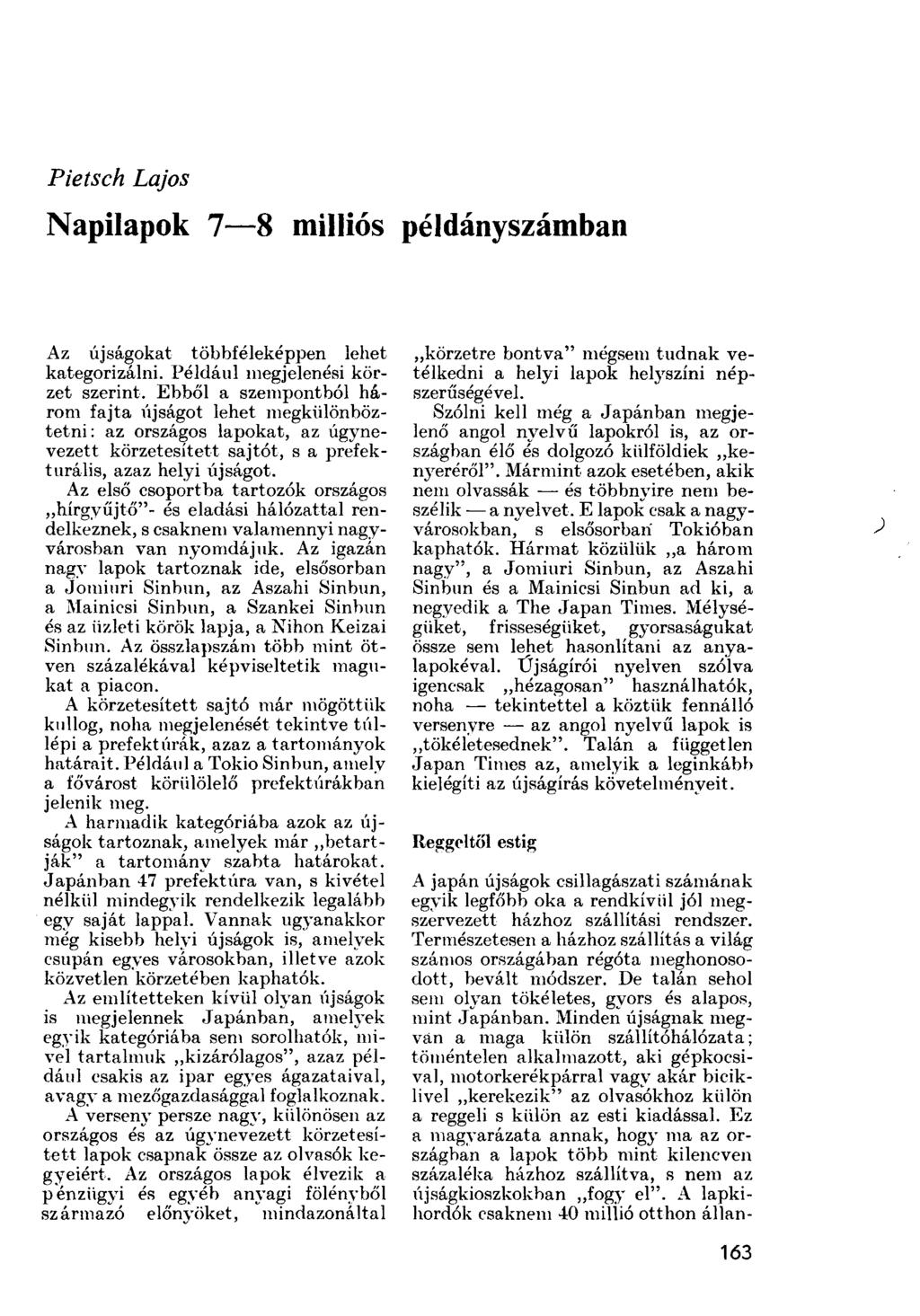 Pietsch Lajos Napilapok 7 8 milliós példányszámban Az újságokat többféleképpen lehet kategorizálni. Például megjelenési körzet szerint.