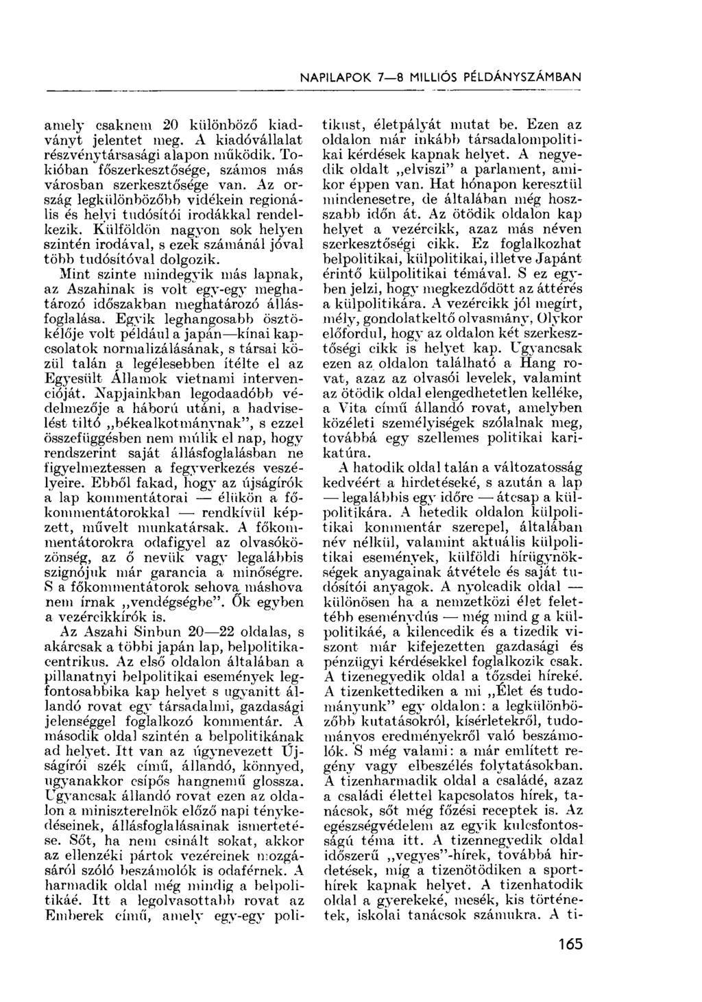 NAPILAPOK 7 8 MIILLÓS PÉLDÁNYSZÁMBAN amely csaknem 20 különböző kiadványt jelentet meg. A kiadóvállalat részvénytársasági alapon működik.