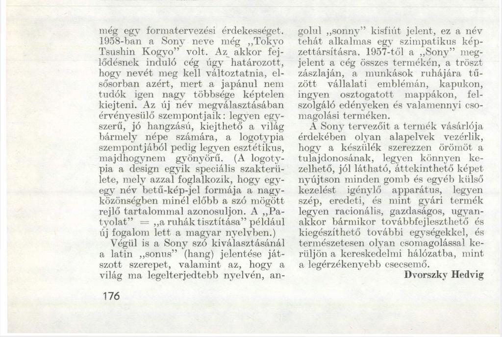 SONY SONY HU b v^ym^cocmi még egy formatervezési érdekességet.